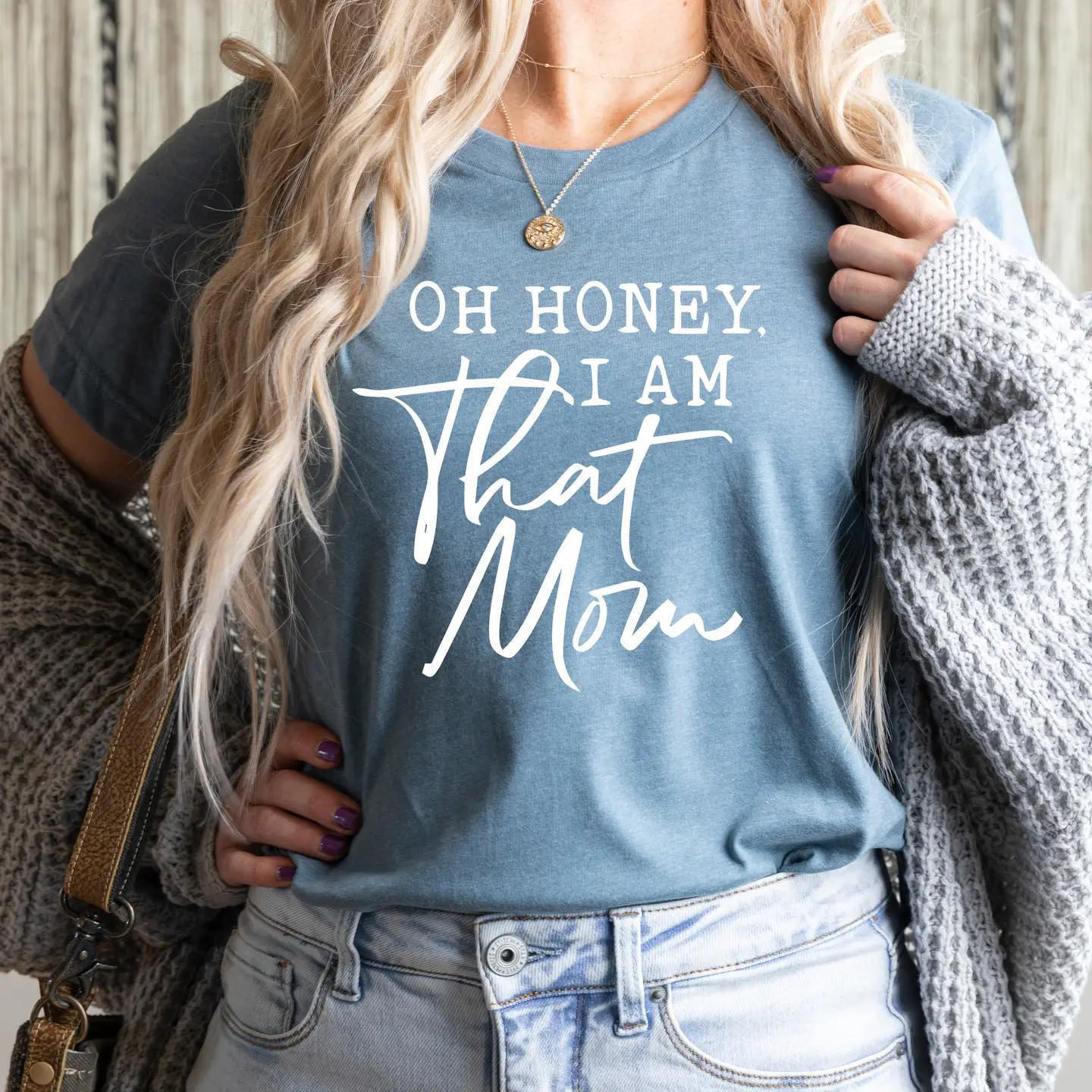 Oh Honey I Am That Mom Funny Graphic T-Shirt