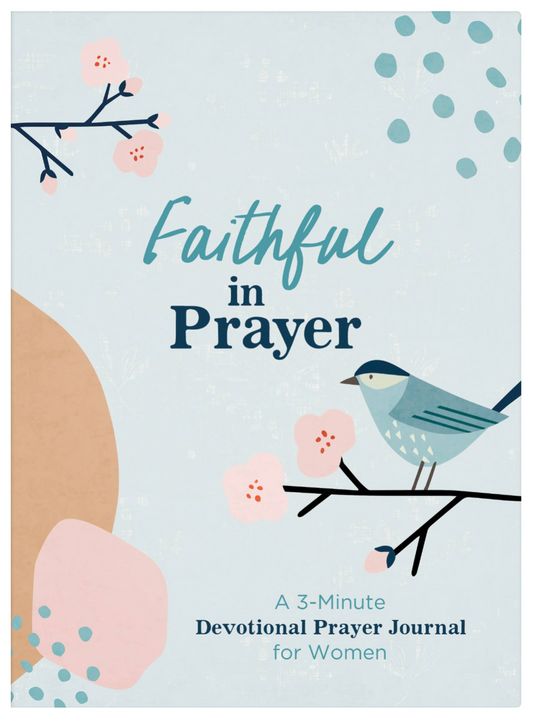 Faithful in Prayer : A 3-Minute Devotional Prayer Journal