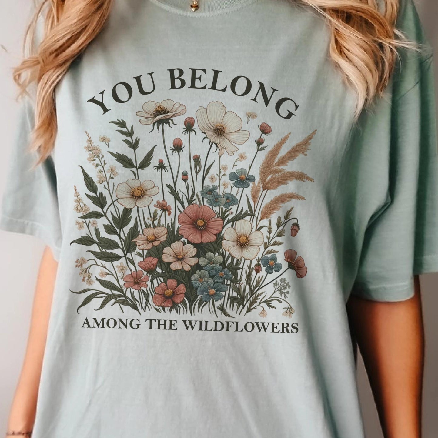Wildflower You Belong Among the Wildflowers Graphic Tee